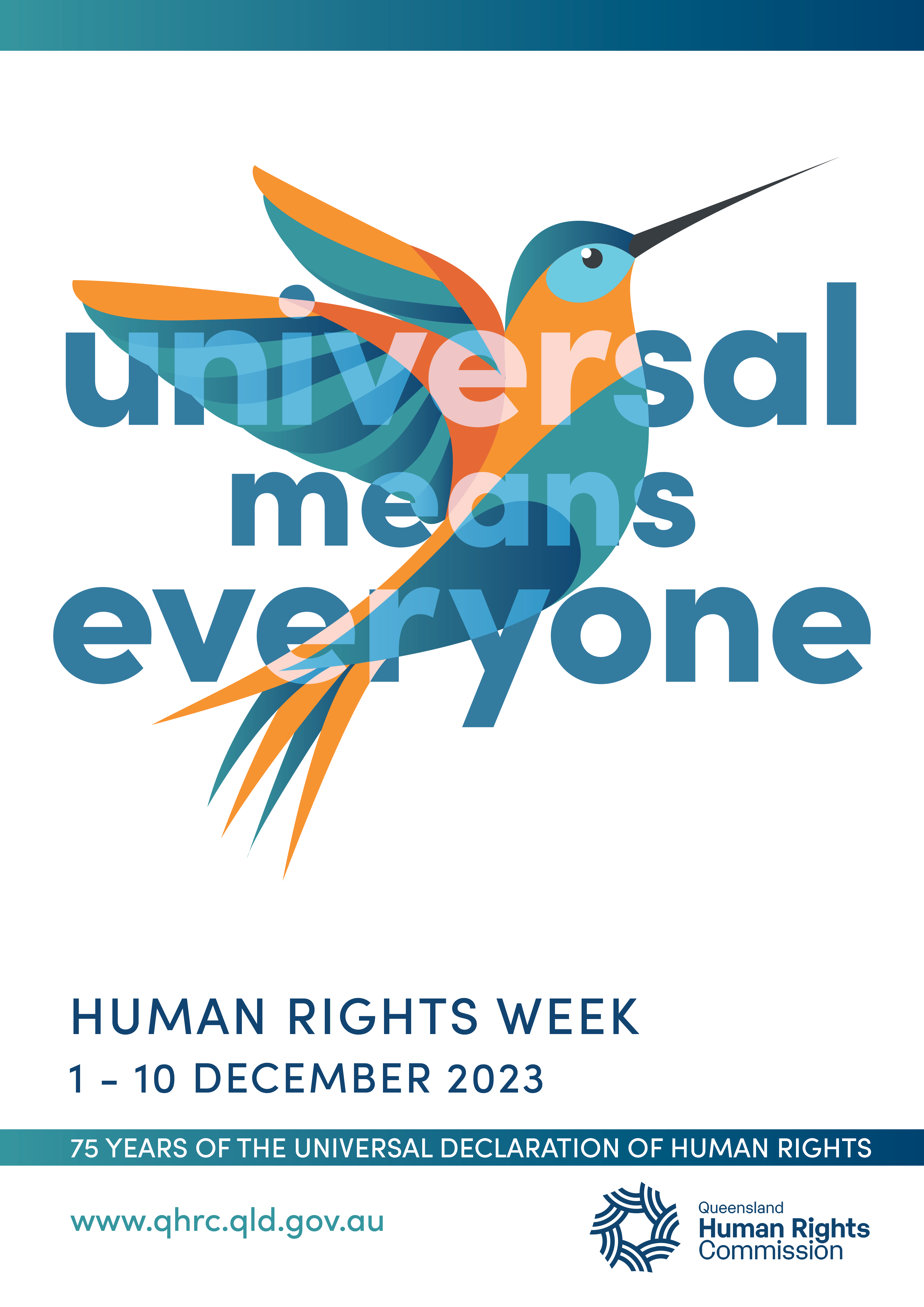 White poster with a multicoloured hummingbird overlaid with blue text which reads 'Universal means everyone'. The Human Rights Week logo sits underneath. At the bottom a ribbon reads '75 years of the Universal Declaration of Human Rights'.